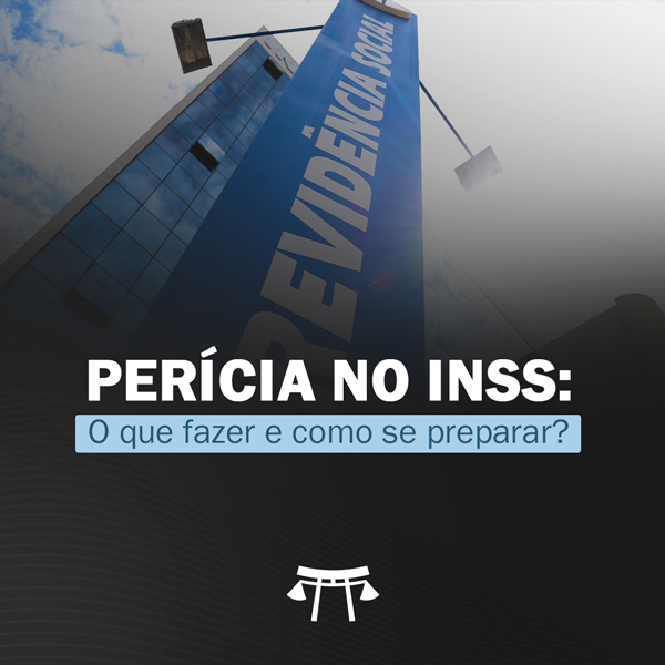 Perícia no INSS: O que fazer e como se preparar?